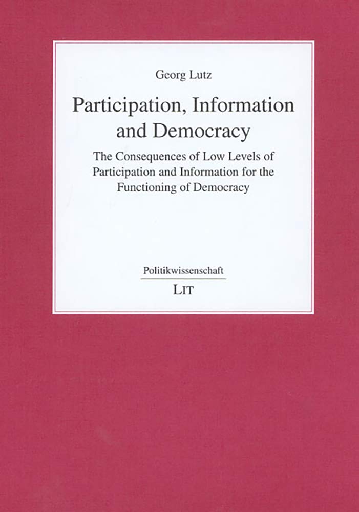 Participation, Information and Democracy: The Consequences of Low Levels of Participation and Information for the Functioning of,Used