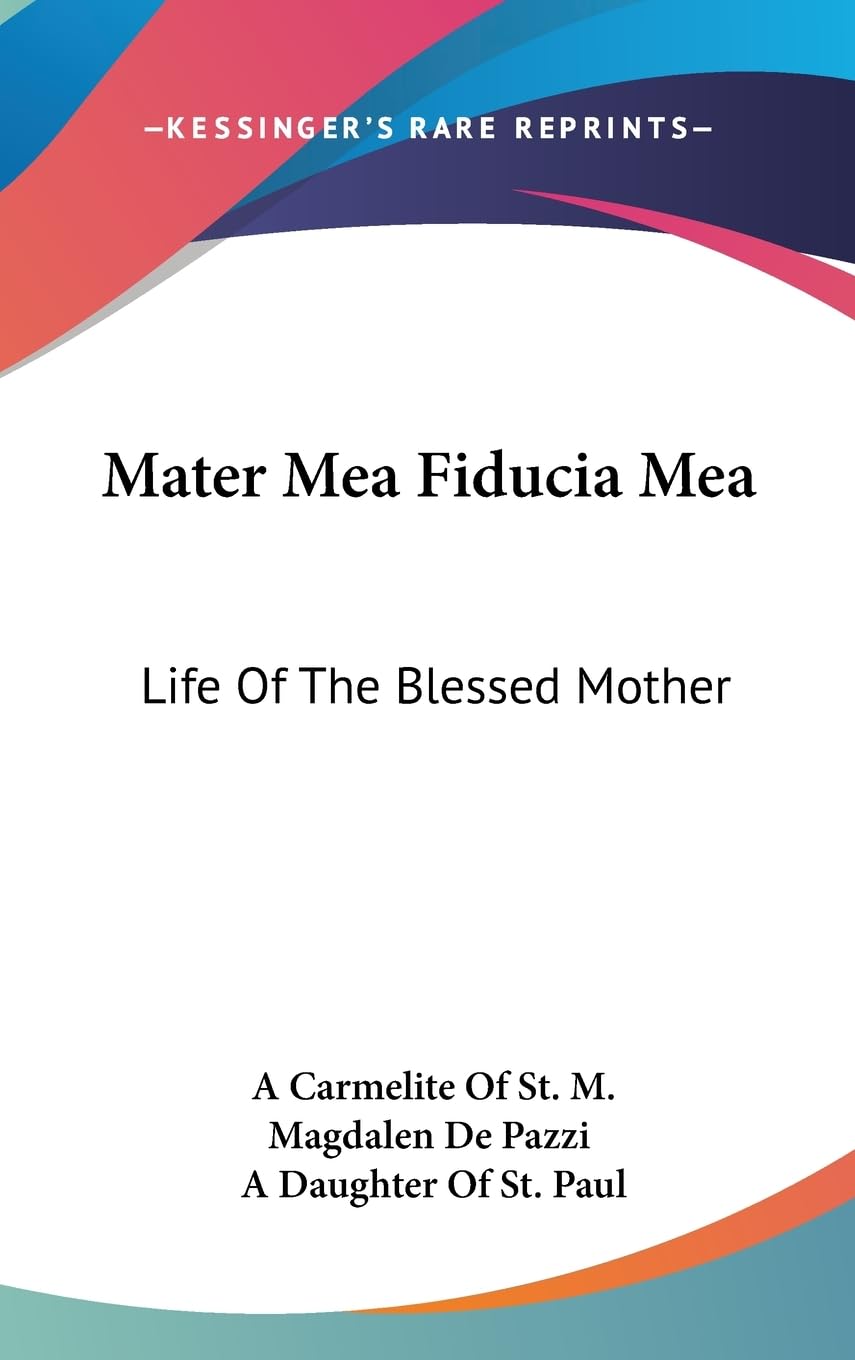 Mater Mea Fiducia Mea: Life Of The Blessed Mother,New