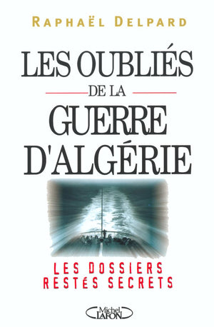 Les oublis de la guerre d'Algrie  Les dossiers restes secrets,Used
