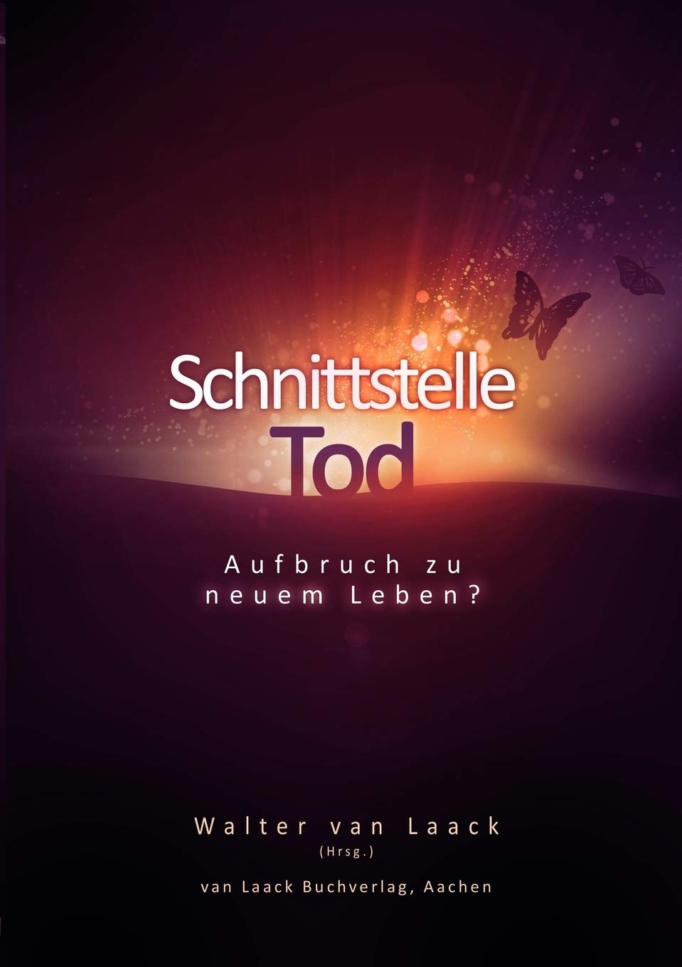 Schnittstelle Tod: Aufbruch zu neuem Leben? (German Edition),Used