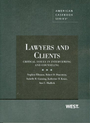 Lawyers And Clients: Critical Issues In Interviewing And Counseling (Coursebook),New