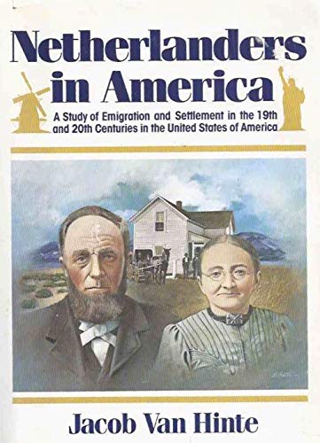 Netherlanders in America: A Study of Emigration and Settlement in the 19th and 20th Centuries in the United States of America (E,Used