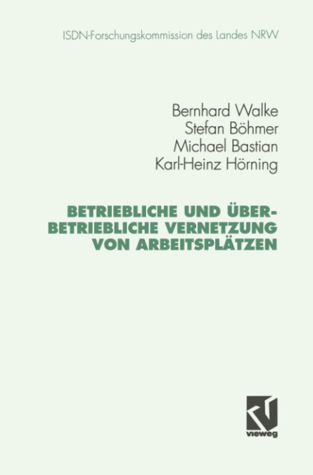 Betriebliche und berbetriebliche Vernetzung von Arbeitspltzen (Schriftenreihe der ISDNForschungskommision des Landes Nordrhein,Used