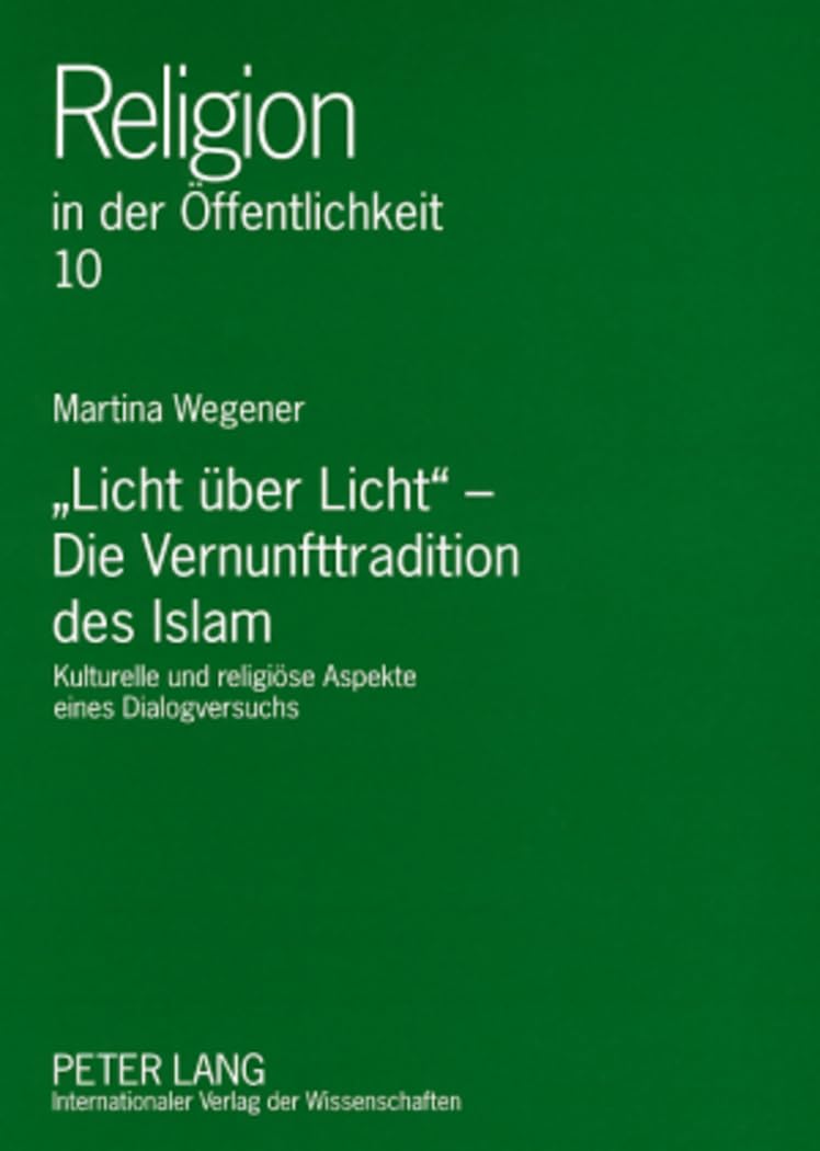 Licht Ber Licht  Die Vernunfttradition Des Islam: Kulturelle Und Religise Aspekte Eines Dialogversuchs (Religion In Der Ffentli,Used