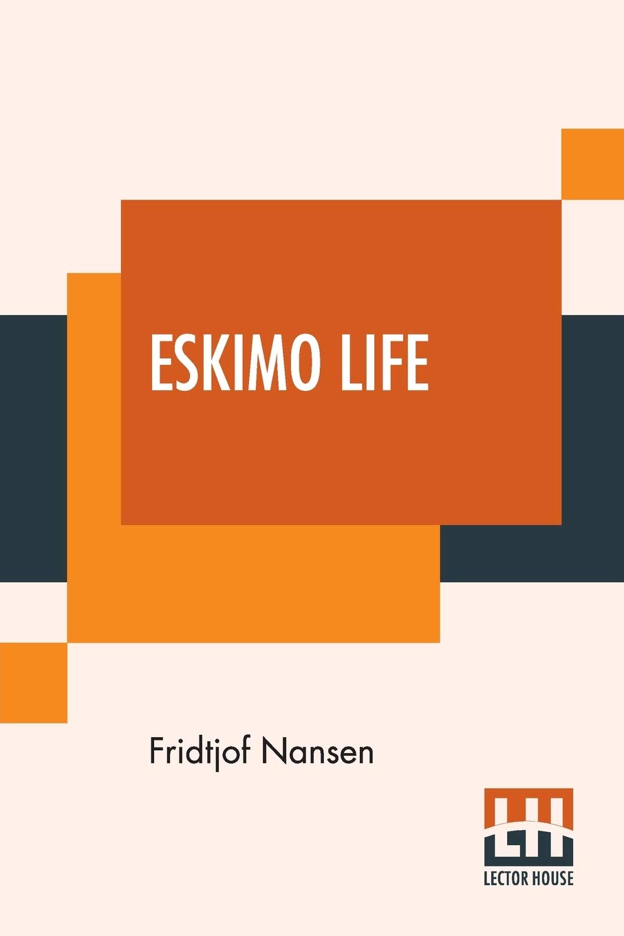 Eskimo Life: Translated By William Archer,Used