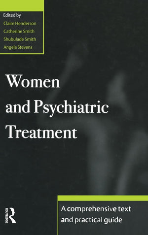 Women and Psychiatric Treatment: A Comprehensive Text and Practical Guide,New