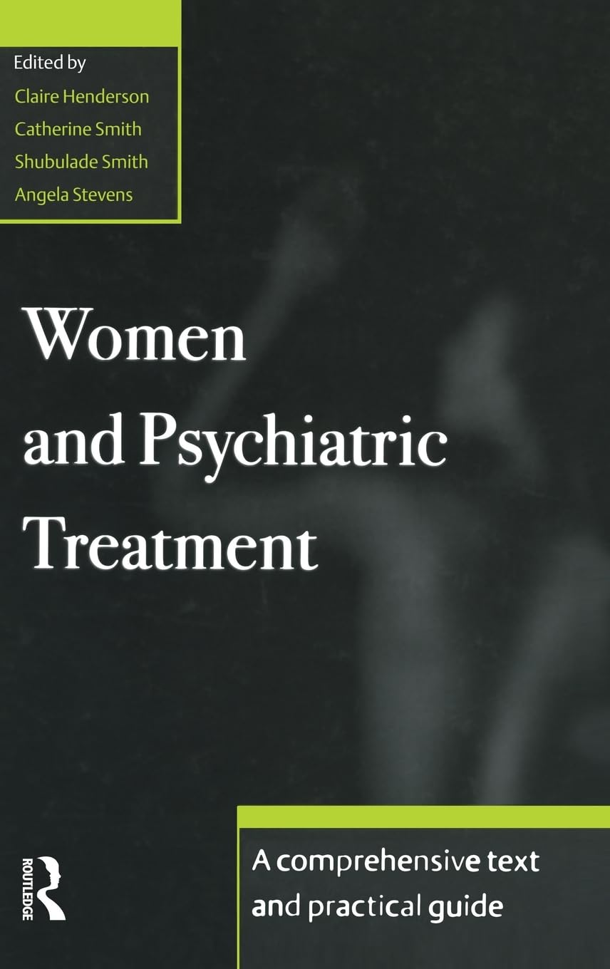 Women and Psychiatric Treatment: A Comprehensive Text and Practical Guide,Used