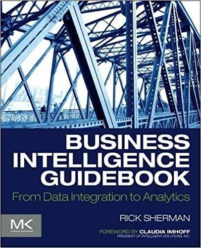 Business Intelligence Guidebook: From Data Integration to Analytics,Used