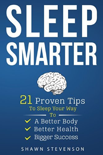 Sleep Smarter: 21 Proven Tips To Sleep Your Way To A Better Body, Better Health And Bigger Success,Used