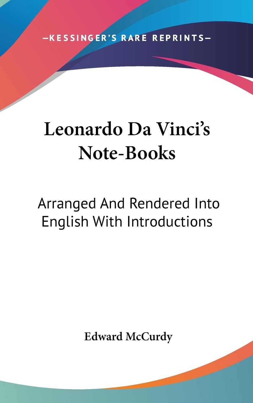 Leonardo Da Vinci'S Notebooks: Arranged And Rendered Into English With Introductions,New