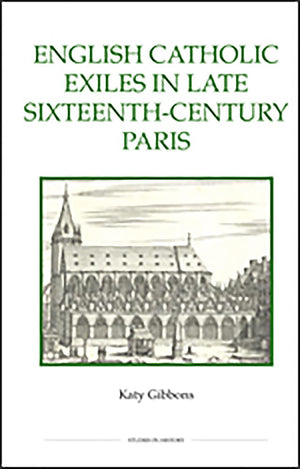 English Catholic Exiles In Late Sixteenthcentury Paris (Royal Historical Society Studies In History New Series, 79) (Volume 79),Used