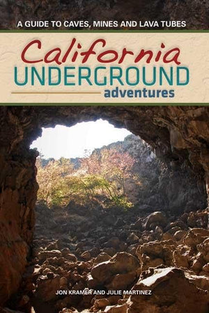 California Underground: A Guide to Caves, Mines and Lava Tubes,Used