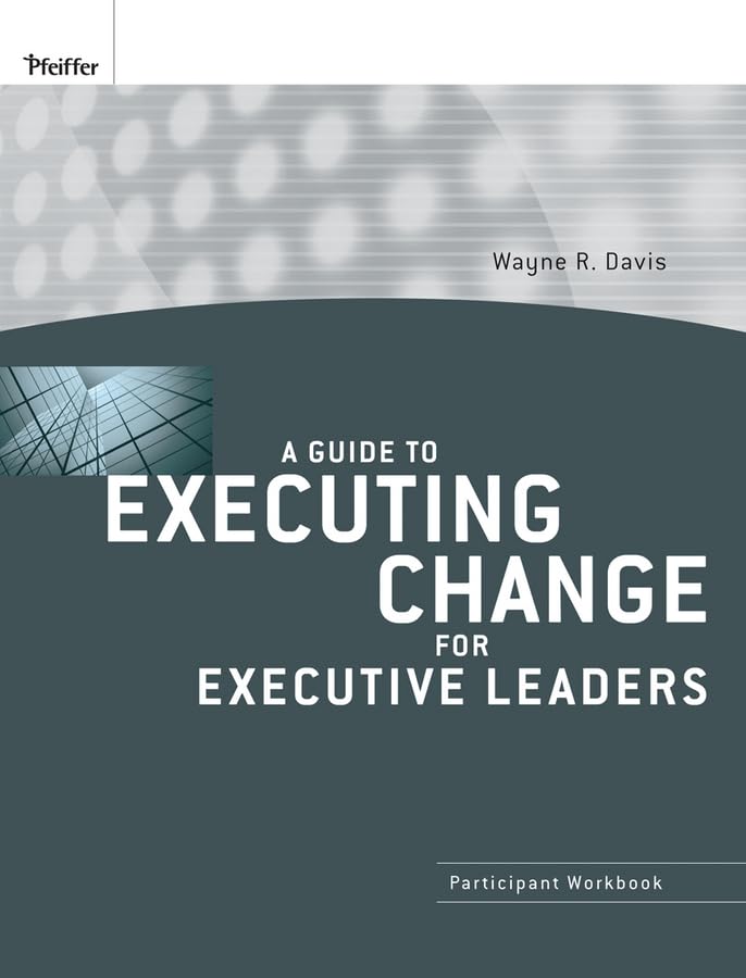 A Guide To Executing Change For Executive Leaders: Participant Workbook,Used