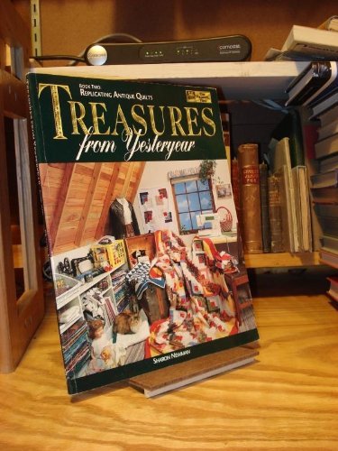 Treasures from Yesteryear, Book 2: Replicating Antique Quilts,Used
