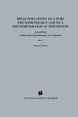 Ideas Pertaining to a Pure Phenomenology and to a Phenomenological Philosophy: Second Book Studies in the Phenomenology of Const,Used