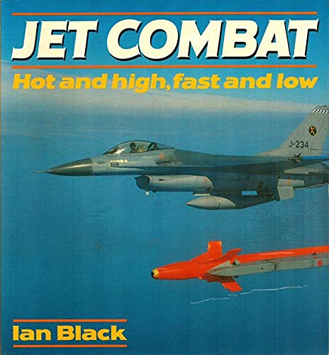 Jet Combat: Hot and High, Fast and Low (Osprey Colour Series),Used