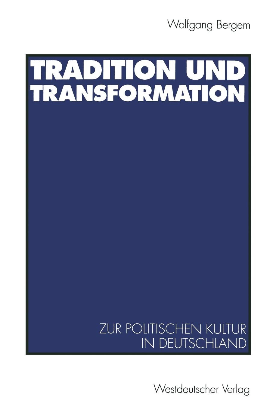 Tradition und Transformation: Eine vergleichende Untersuchung zur politischen Kultur in Deutschland (German Edition),Used