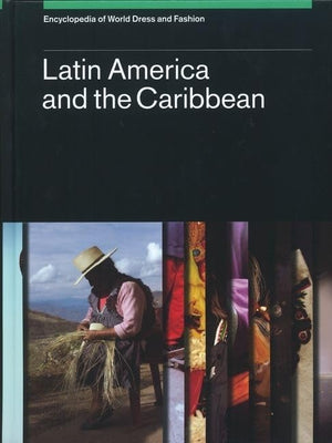 Encyclopedia of World Dress and Fashion, v2: Volume 2: Latin America and the Caribbean,Used