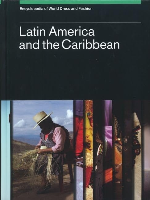 Encyclopedia of World Dress and Fashion, v2: Volume 2: Latin America and the Caribbean,Used