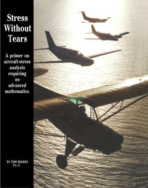 Stress Without Tears: A primer on aircraftstress analysis requiring no advanced mathematics
