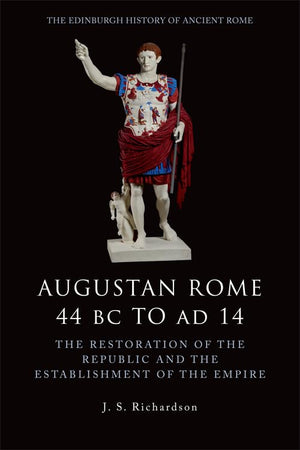 Augustan Rome 44 BC to AD 14: The Restoration of the Republic and the Establishment of the Empire (The Edinburgh History of Anci,Used