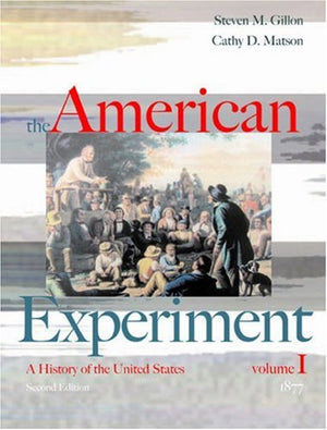 The American Experiment: A History Of The United States, Volume I, To 1877,Used