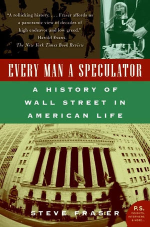 Every Man a Speculator: A History of Wall Street in American Life,Used