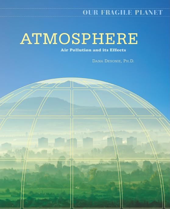 Atmosphere: Air Pollution And Its Effects (Our Fragile Planet) -Used