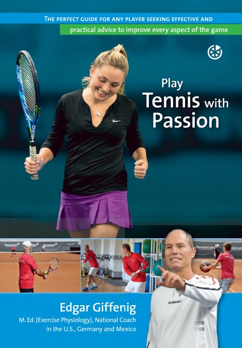 Play Tennis with Passion: The perfect guide for any player seeking effective and practical advice to improve every aspect of the,Used