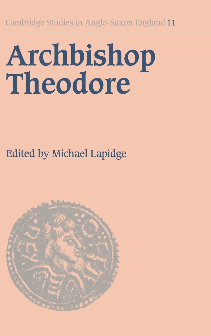 Archbishop Theodore: Commemorative Studies on his Life and Influence (Cambridge Studies in AngloSaxon England, Series Number 11,Used