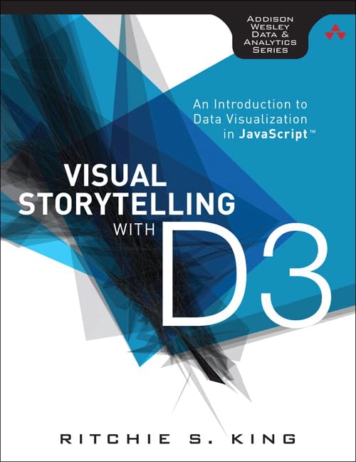 Visual Storytelling with D3: An Introduction to Data Visualization in JavaScript (AddisonWesley Data and Analytics),Used