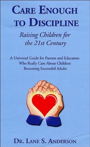 Care Enough to Discipline: Raising Children for the 21st Century,Used