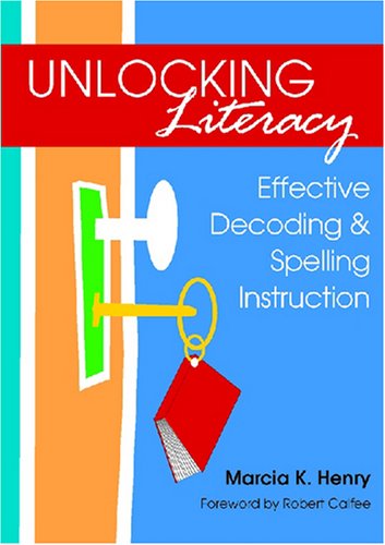 Unlocking Literacy: Effective Decoding & Spelling Instruction