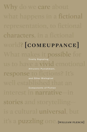 Comeuppance: Costly Signaling, Altruistic Punishment, And Other Biological Components Of Fiction,New