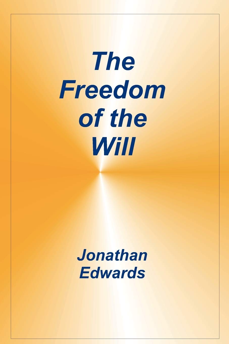 The Freedom of the Will, Jonathan Edwards,Used