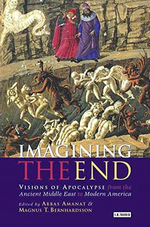 Imagining the End: Visions of Apocalypse from the Ancient Middle East to Modern America,Used