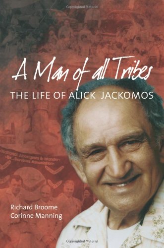 A Man Of All Tribes: The Life Of Alick Jackomos,New