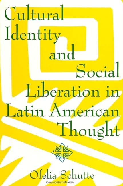 Cultural Identity and Social Liberation in Latin American Thought (Suny Series in Latin American and Iberian Thought and Culture,New