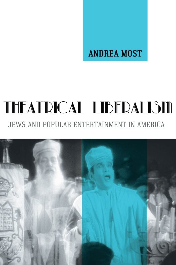 Theatrical Liberalism: Jews and Popular Entertainment in America,Used