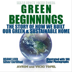 Green Beginnings: The Story of How We Built Our Green & Sustainable Home,Used