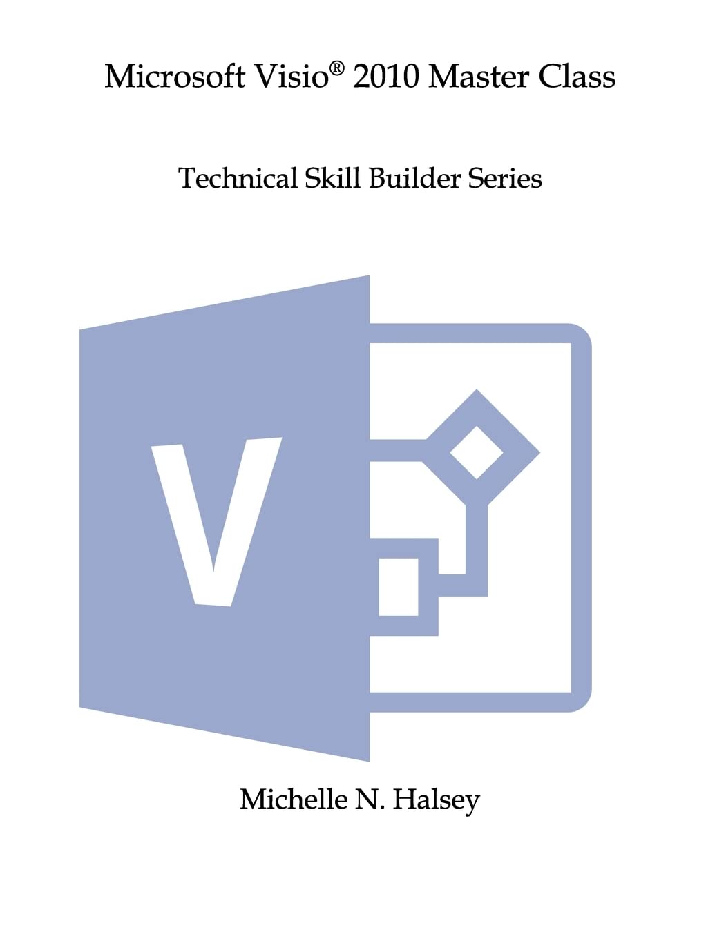 Microsoft Visio 2010 Master Class (Technical Skill Builder Series),Used
