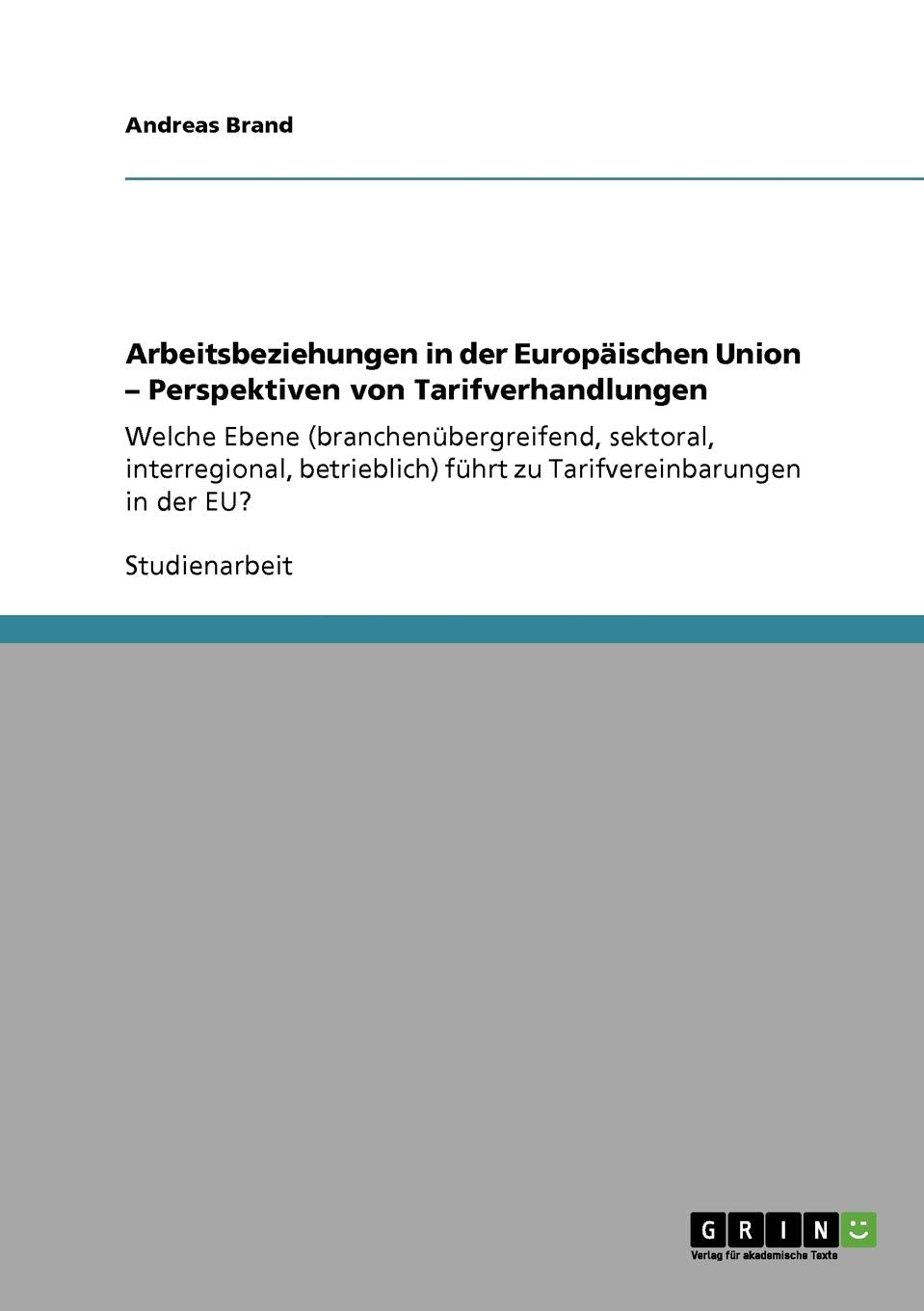 Arbeitsbeziehungen In Der Europischen Union  Perspektiven Von Tarifverhandlungen: Welche Ebene (Branchenbergreifend, Sektoral, ,Used