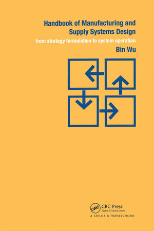 Handbook of Manufacturing and Supply Systems Design: From Strategy Formulations to System Operation,Used