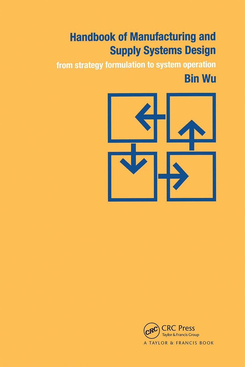 Handbook of Manufacturing and Supply Systems Design: From Strategy Formulations to System Operation,Used
