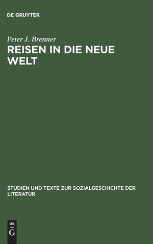 Reisen In Die Neue Welt: Die Erfahrung Nordamerikas In Der Deutschen Reise Und Auswandererberichten Des 19. Jahrhunderts (Studi