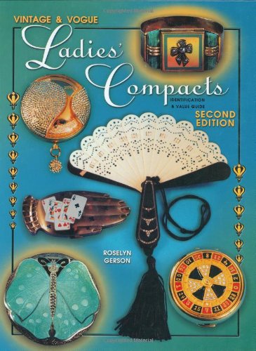 Vintage & Vogue Ladies Compacts Identification & Value Guide, Second Edition