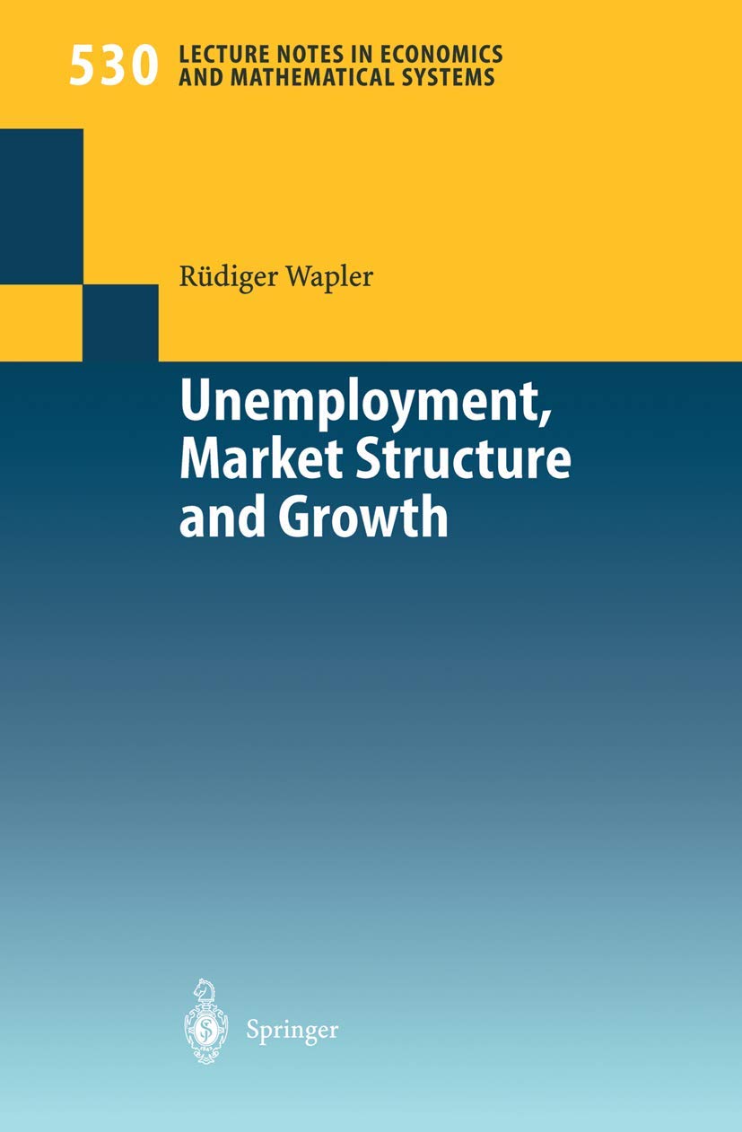 Unemployment, Market Structure and Growth (Lecture Notes in Economics and Mathematical Systems, 530),Used
