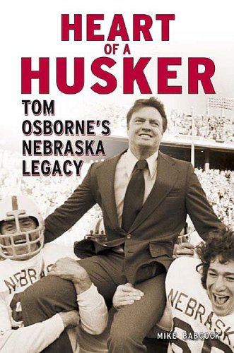 Heart of a Husker: Tom Osborne's Nebraska Legacy,New