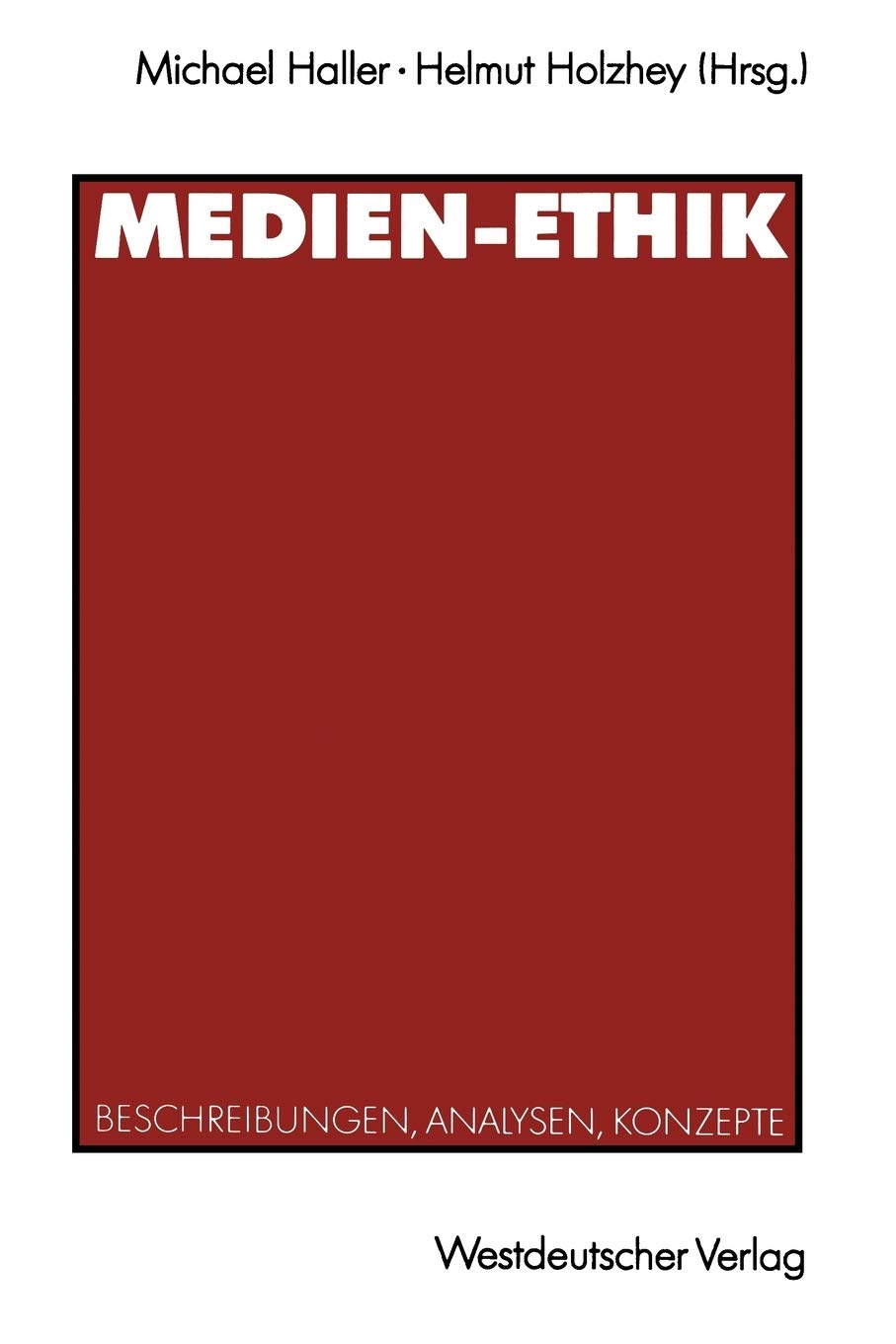 Medienethik: Beschreibungen, Analysen, Konzepte Fr Den Deutschsprachigen Journalismus (German Edition),Used