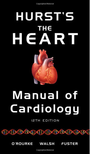 Hursts the Heart Manual of Cardiology, 12th Edition,Used